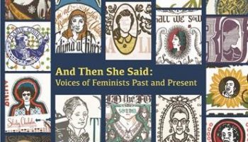 EXHIBIT: And Then She Said: Voices of Feminists Past and Present